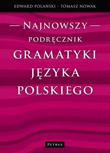 Najnowszy podręcznik gramatyki języka polskiego Polański Edward, Nowak Tomasz