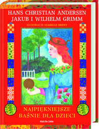 Najpiękniejsze baśnie dla dzieci Andersen Hans Christian, Bracia Grimm