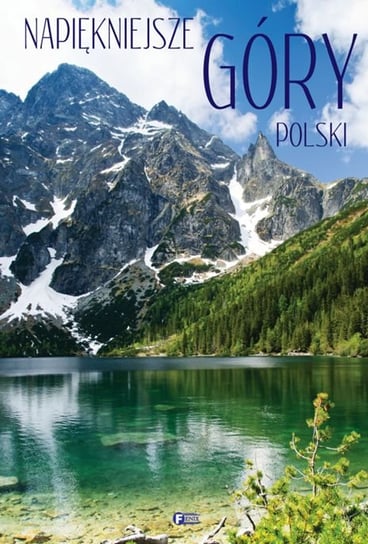 Najpiękniejsze góry Polski Opracowanie zbiorowe