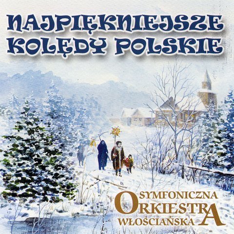 Najpiękniejsze kolędy polskie Symfoniczna Orkiestra Włościańska
