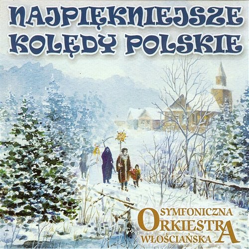 Najpiękniejsze kolędy polskie Symfoniczna orkiestra włościańska