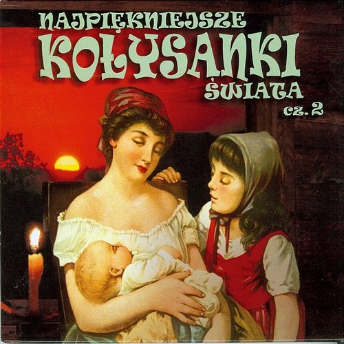 Najpiękniejsze Kołysanki Świata cz. 2 Various Artists