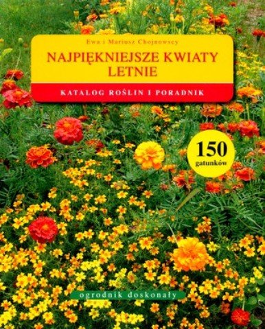 Najpiękniejsze kwiaty letnie Chojnowski Mariusz, Chojnowska Ewa