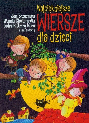 Najpiękniejsze wiersze dla dzieci Kern Ludwik Jerzy, Chotomska Wanda, Brzechwa Jan
