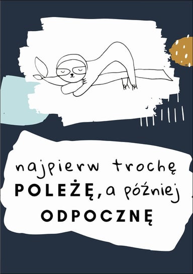 najpierw trochę poleżę - plakat 29,7x42 cm Galeria Plakatu