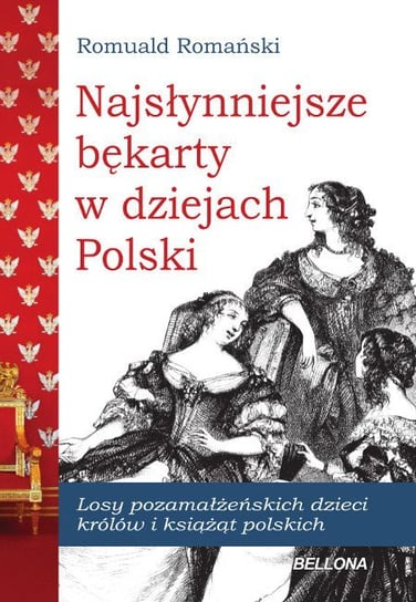 Najsłynniejsze bękarty w dziejach Polski Romański Romuald