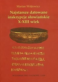 Najstarsze datowane inskrypcje słowiańskie X-XIII wiek Wójtowicz Marian