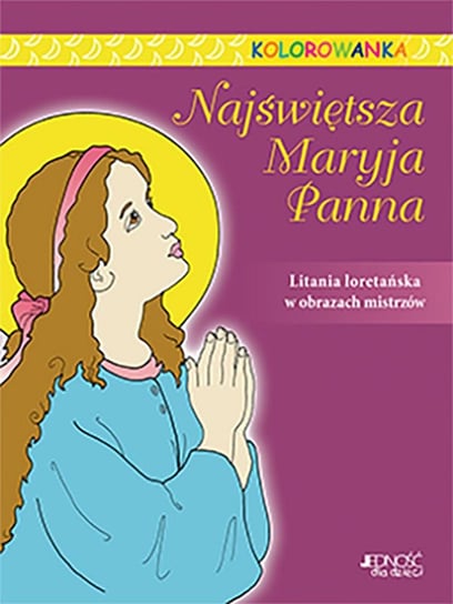 Najświętsza Maryja. Kolorowanka Sotnik Katherine