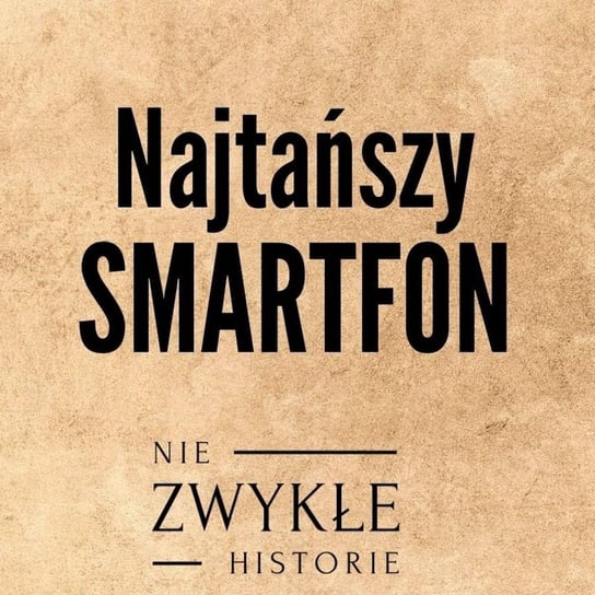 Najtańszy smartfon - Homo Enter - Daniel Dziewit - Zwykłe historie - podcast Poznański Karol