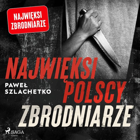 Najwięksi polscy zbrodniarze Szlachetko Paweł