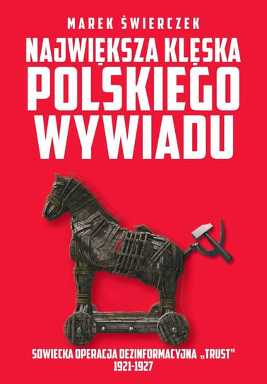 Największa klęska polskiego wywiadu Świerczek Marek
