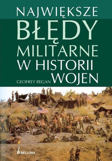 Największe Błędy Militarne w Historii Wojen Regan Geoffrey