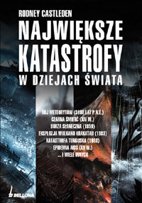 Największe Katastrofy w Dziejach Świata Castleden Rodney