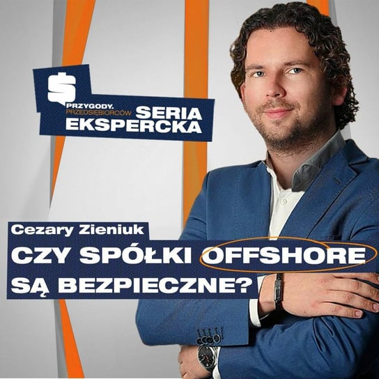 Największe zagrożenia spółek offshore | Cezary Zieniuk - Przygody Przedsiębiorców - podcast Kolanek Bartosz, Gorzycki Adrian