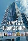 Najwyższe budowle świata Opracowanie zbiorowe