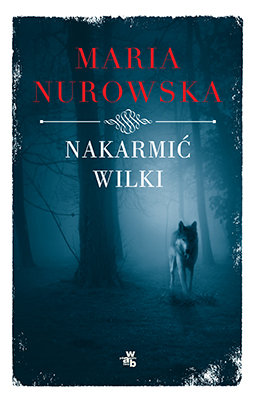Nakarmić wilki Nurowska Maria