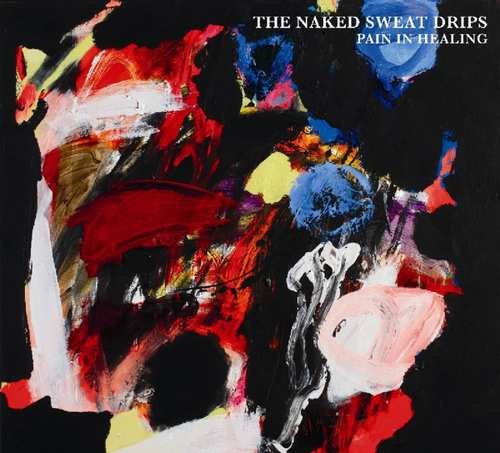 Naked Sweat Drips - Pain In Healing Naked Sweat Drips