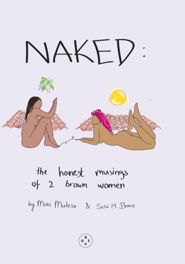 NAKED: The Honest Musings of 2 Brown Women Bunce Mutesa
