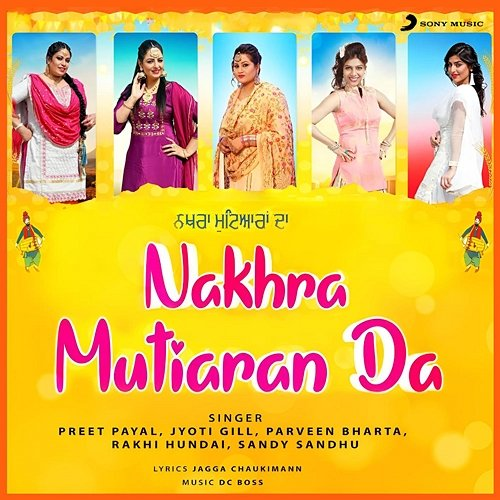 Nakhra Mutiaran Da Parveen Bharta, Jyoti Gill, Sandy Sandhu, Preet Payal, Rakhi Hundal