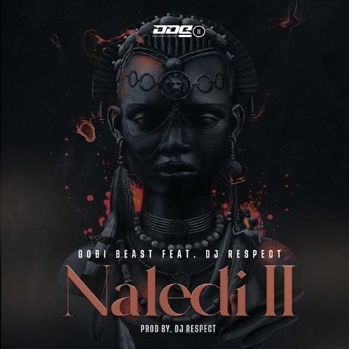 Naledi II Gobi Beast feat. DJ Respect