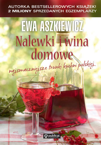 Nalewki i wina domowe Aszkiewicz Ewa