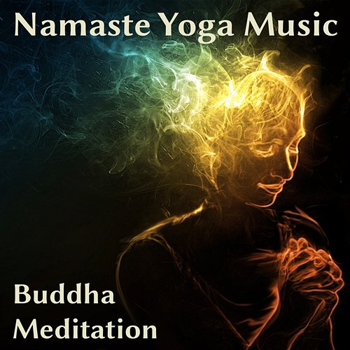 Namaste Yoga Music: Buddha Meditation Mindfulness Meditation Universe