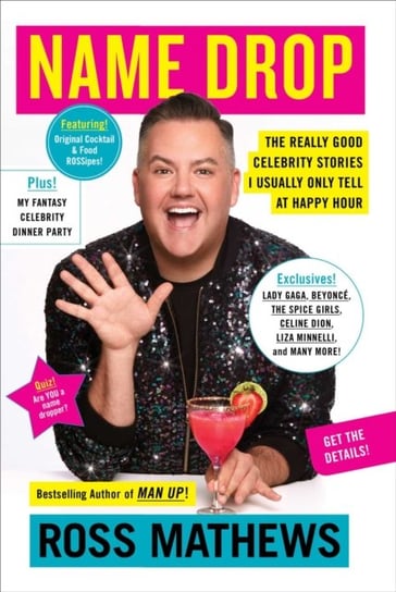 Name Drop: The Really Good Celebrity Stories I Usually Only Tell at Happy Hour Ross Mathews