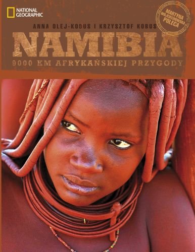 Namibia. 9000 km afrykańskiej przygody Kobus-Olej Anna, Kobus Krzysztof