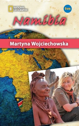 Namibia. Kobieta na krańcu świata Wojciechowska Martyna
