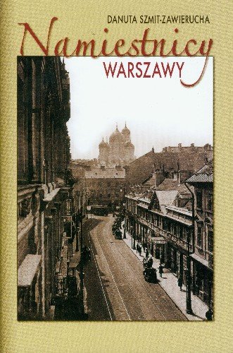 Namiestnicy Warszawy Szmit-Zawierucha Danuta