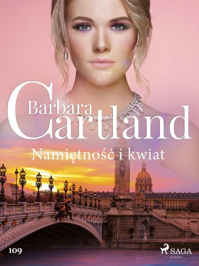Namiętność i kwiat. Ponadczasowe historie miłosne Barbary Cartland Cartland Barbara