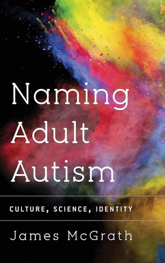 Naming Adult Autism Dr. McGrath James