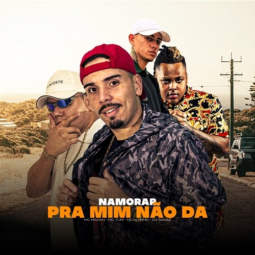 Namorar Pra Mim Não Da MC Madan, MC Yuri, & DJ Sagaz feat. Mc Kitinho