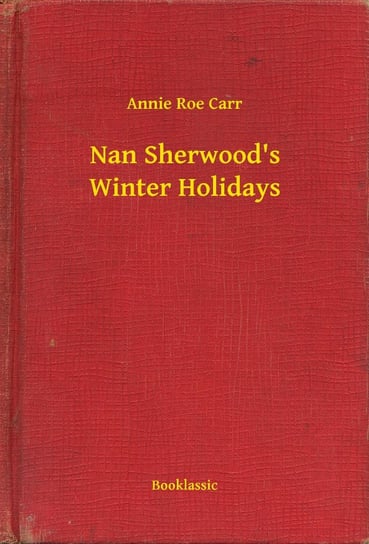 Nan Sherwood's Winter Holidays Carr Annie Roe