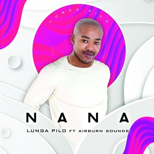 Nana Lunga Pilo feat. AirBurn Sounds