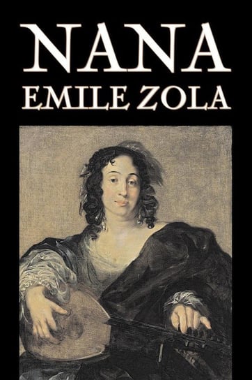 Nana by Emile Zola, Fiction, Classics Zola Emile