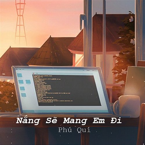 Nắng Sẽ Mang Em Đi Phú Quí