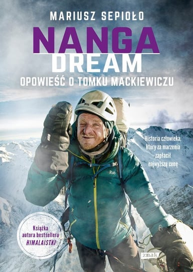 Nanga Dream. Opowieść o Tomku Mackiewiczu Sepioło Mariusz