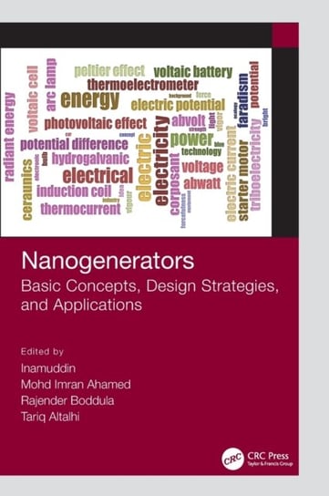 Nanogenerators: Basic Concepts, Design Strategies, and Applications Inamuddin, Mohd Imran Ahamed, Rajender Boddula, Tariq Altalhi