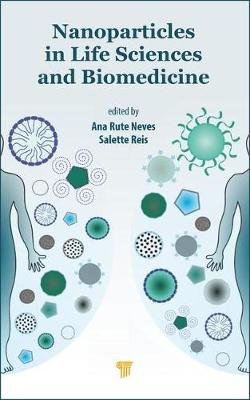 Nanoparticles in Life Sciences and Biomedicine Reis Salette