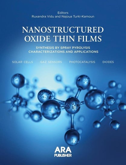 Nanostructured Oxide Thin Films Synthesized by Spray Pyrolysis. American Romanian Academy of Arts & Sci