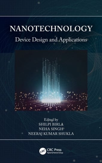 Nanotechnology: Device Design and Applications Opracowanie zbiorowe