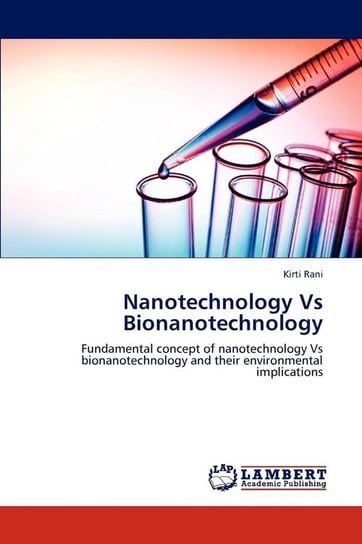 Nanotechnology Vs Bionanotechnology Rani Kirti