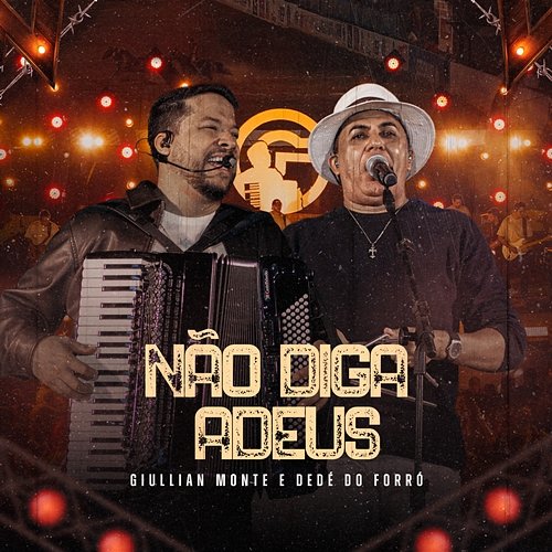 Não Diga Adeus Giullian Monte, Dedé do Forró