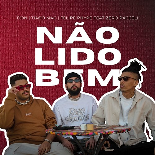 Não Lido Bem Don, Felipe Phyre & Tiago Mac feat. Zero Pacceli