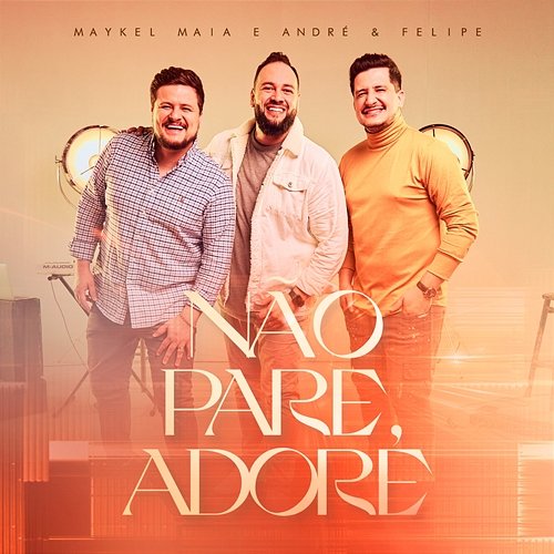Não Pare, Adore Maykel Maia feat. André e Felipe