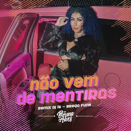 Não Vem De Mentiras MC Bruna Alves, DJ L6