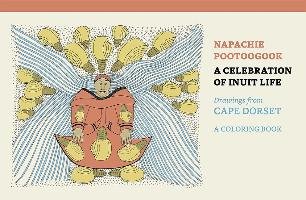 Napachie Pootoogook a Celebration of Inuit Life Coloring Book Pootoogook Napachie