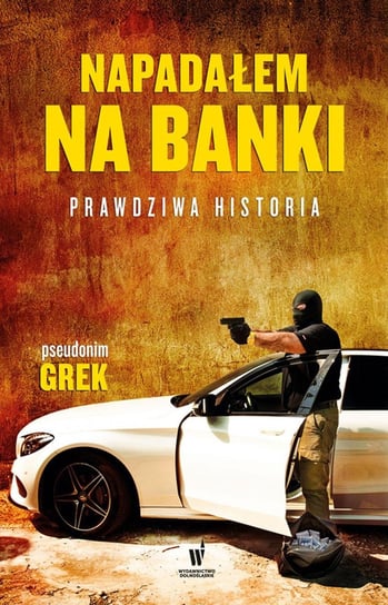 Napadałem na banki. Prawdziwa historia Grek