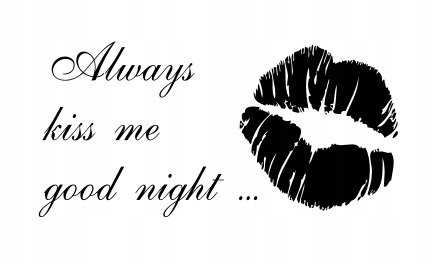 Napis na ścianę - Always kiss me good night 1 Naklejkolandia
